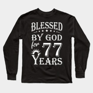 Blessed By God For 77 Years Christian Long Sleeve T-Shirt